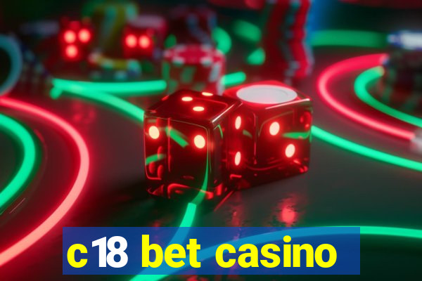 c18 bet casino